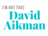 I'm Not That David Aikman