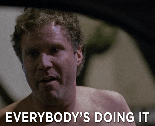 Decorative gif of actor Will Ferrell saying, "everybody's doing it!" from the film Old School (2005)